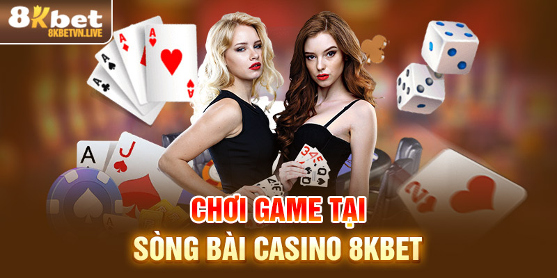 Chơi game tại sòng bài casino 8KBET