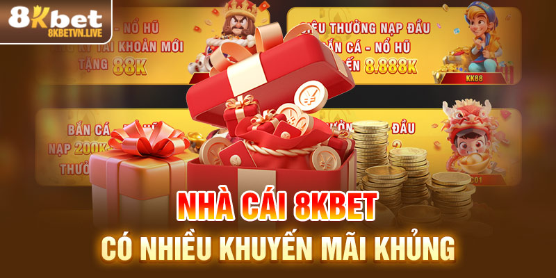 Nhà cái 8KBET có nhiều khuyến mãi khủng