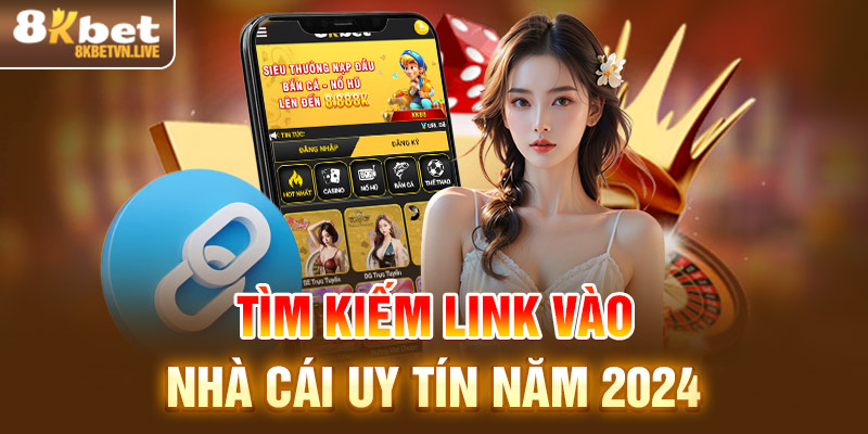 Tìm kiếm link vào nhà cái uy tín năm 2024